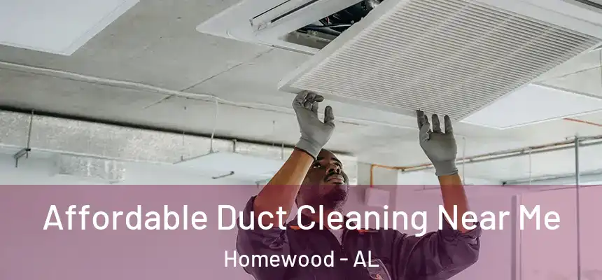  Affordable Duct Cleaning Near Me Homewood - AL