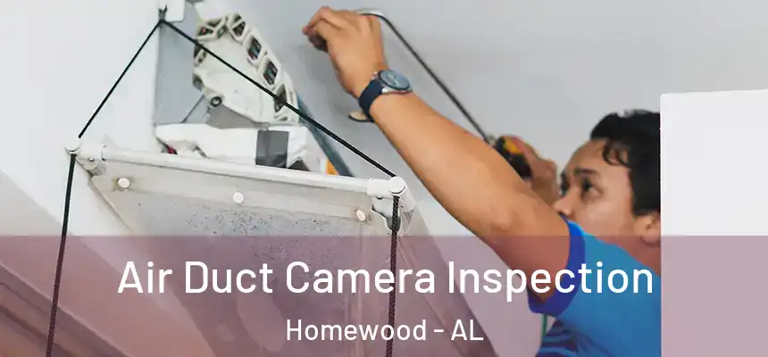  Air Duct Camera Inspection Homewood - AL