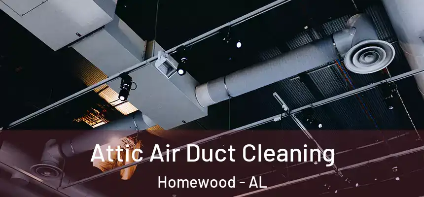 Attic Air Duct Cleaning Homewood - AL