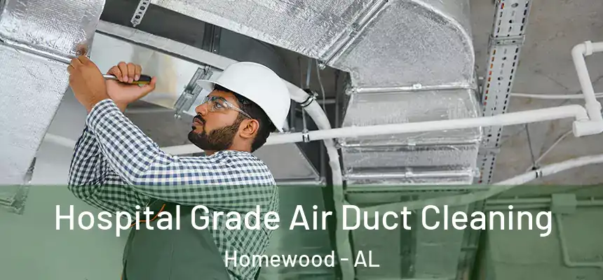  Hospital Grade Air Duct Cleaning Homewood - AL