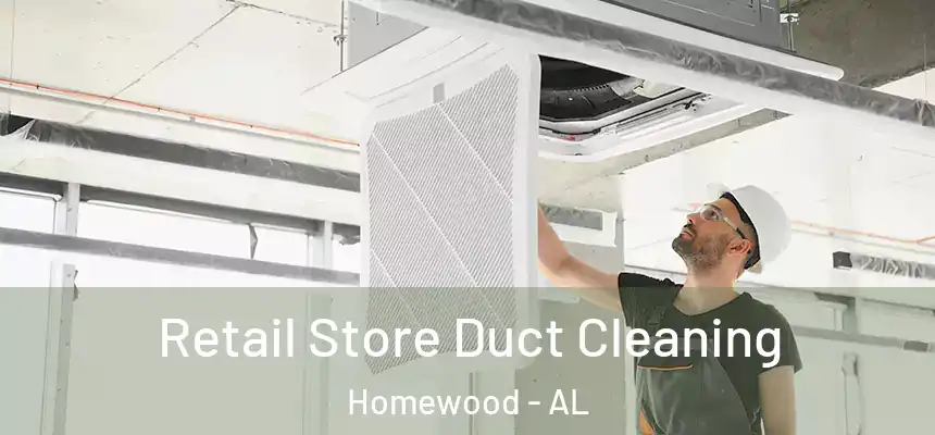 Retail Store Duct Cleaning Homewood - AL