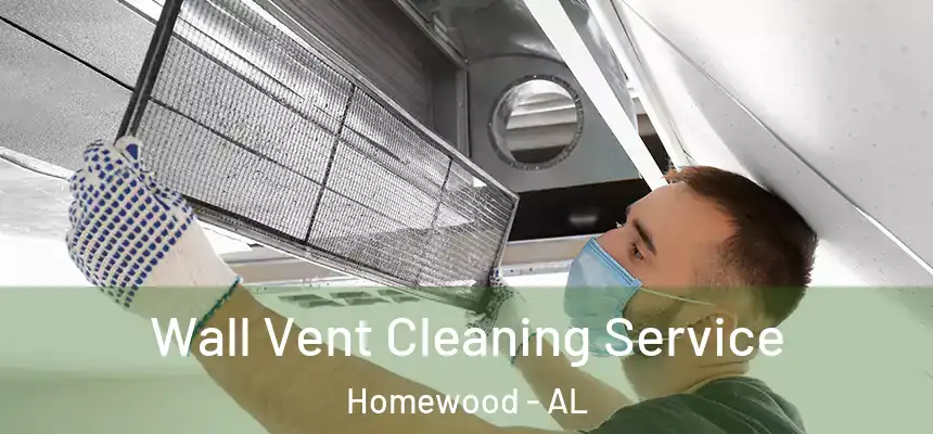  Wall Vent Cleaning Service Homewood - AL