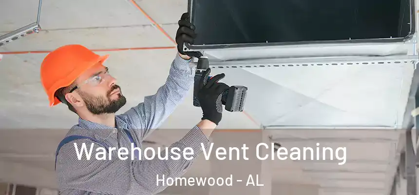 Warehouse Vent Cleaning Homewood - AL